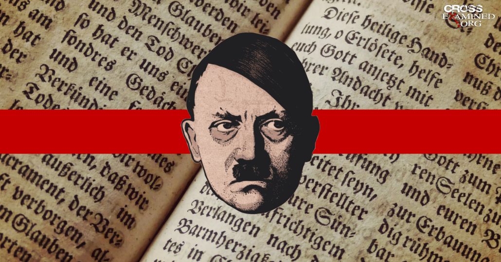 So What If Hitler Was A Christian? (Would Hitler’s Christianity Hurt Historic Christianity?)