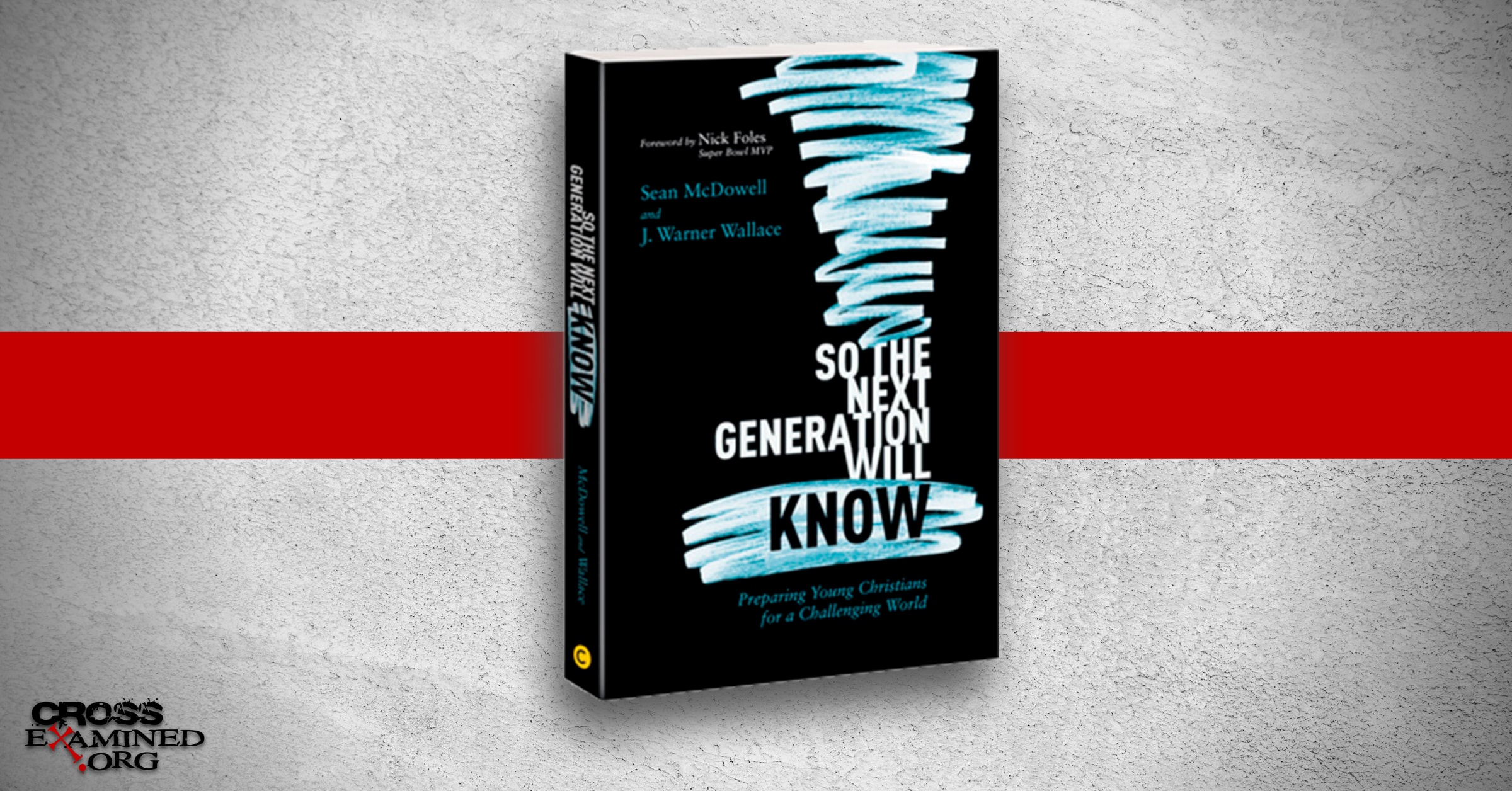 Book Review: So the Next Generation Will Know by Sean McDowell and J. Warner Wallace