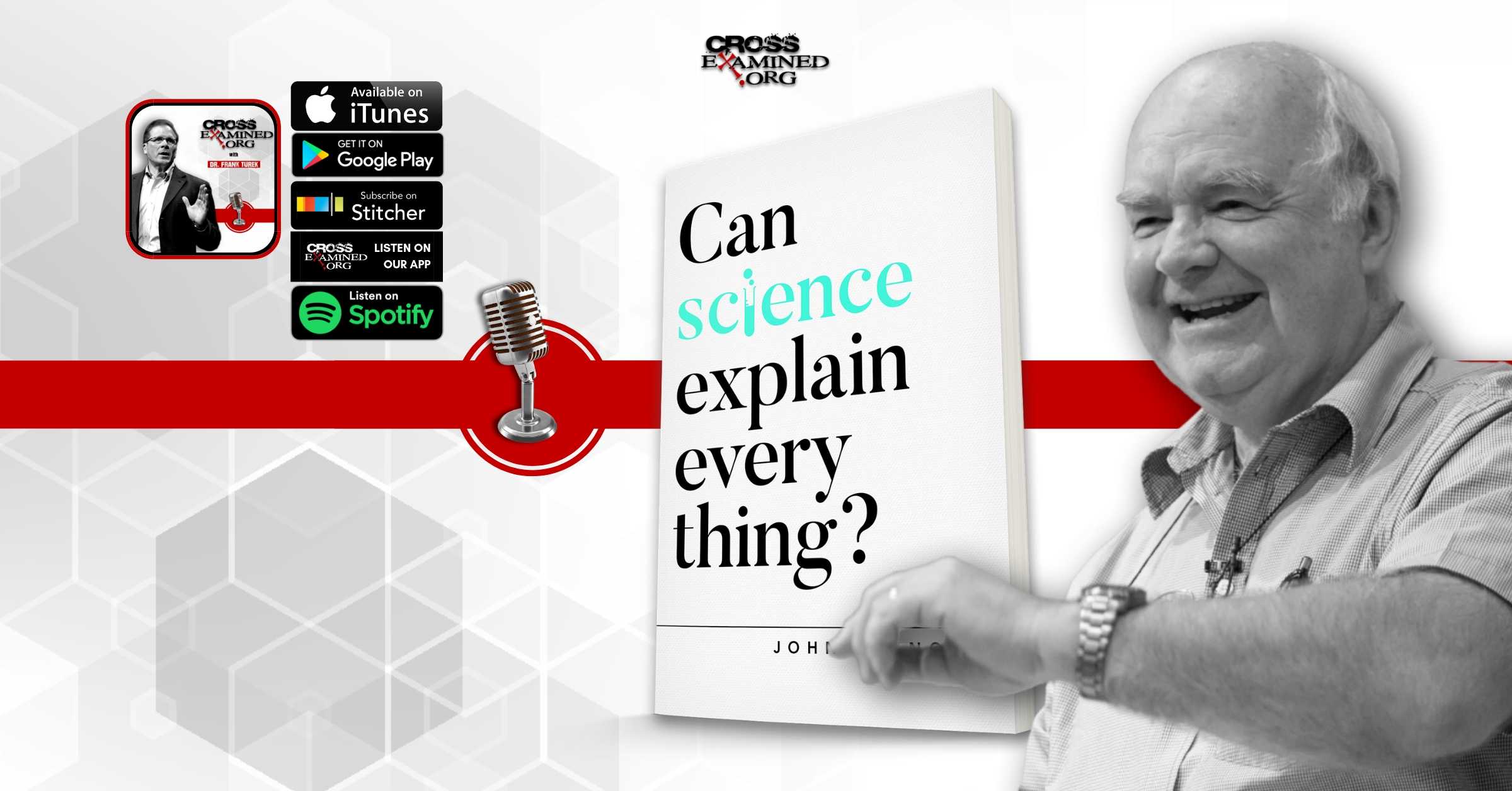 Can Science Explain Everything? Featuring Dr. John Lennox
