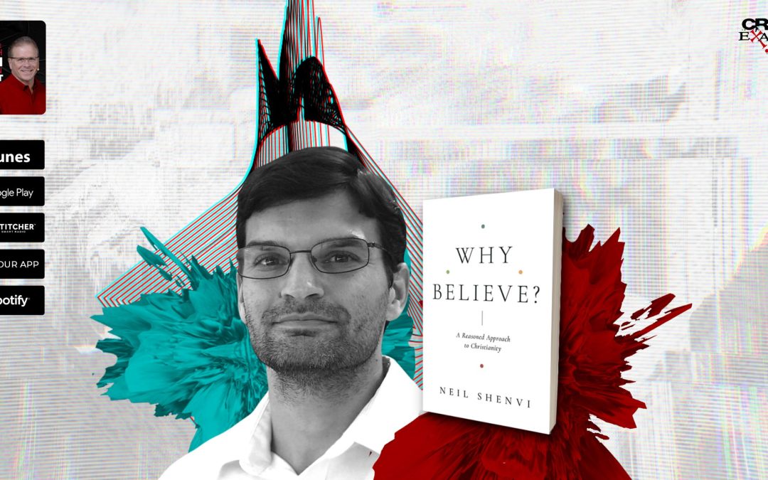 Why Believe? | with Dr. Neil Shenvi