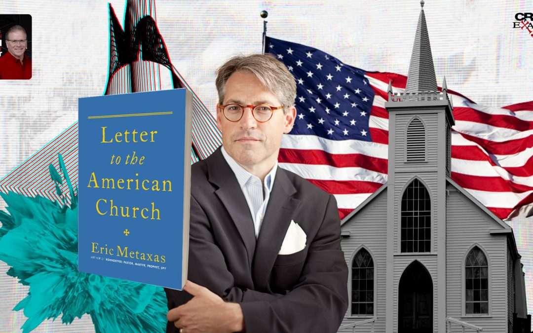 Letter to the American Church | with Eric Metaxas