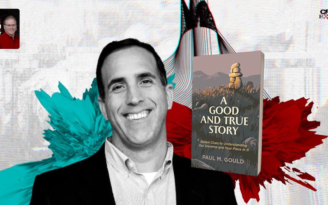 A Good and True Story | with Paul Gould