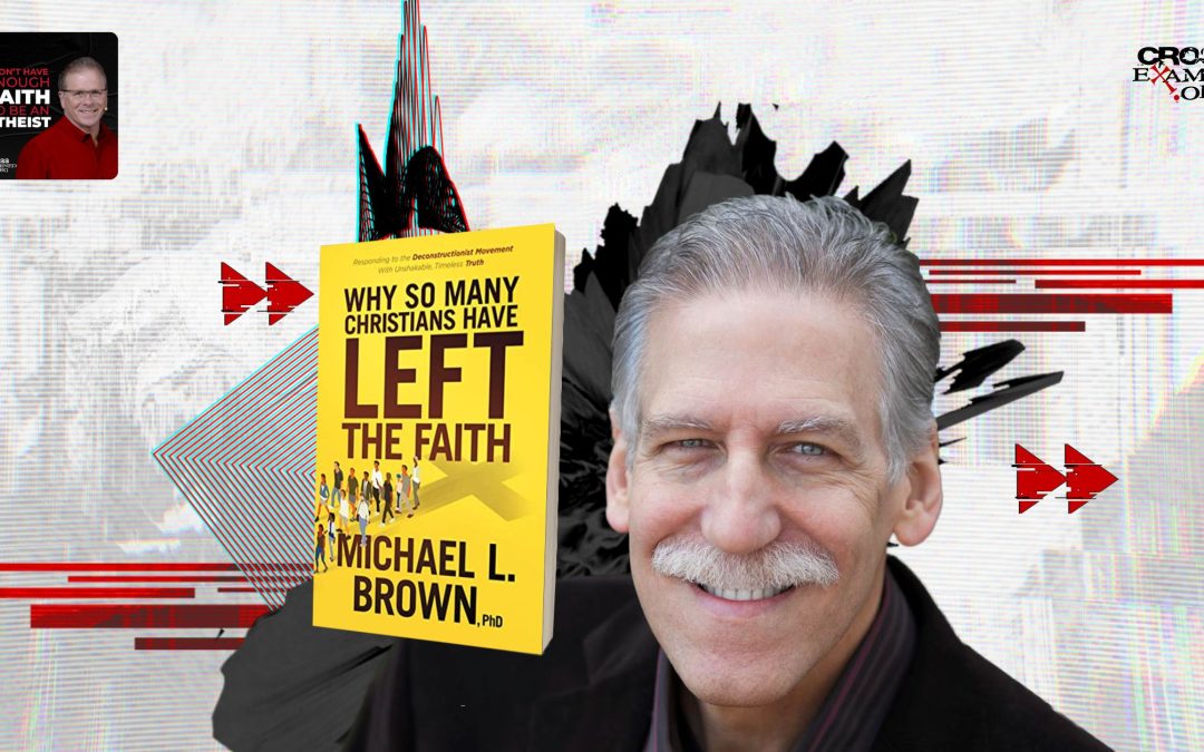 Why Have So Many Christians Left the Faith? with Dr. Michael L. Brown