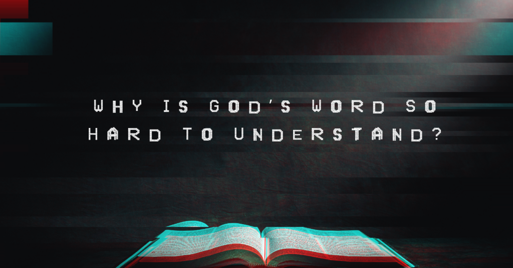 Why is God s Word so Hard to Understand