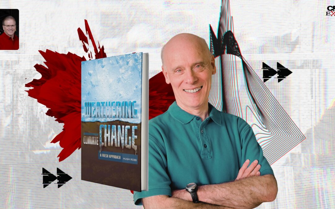 Weathering Climate Change | with Dr. Hugh Ross