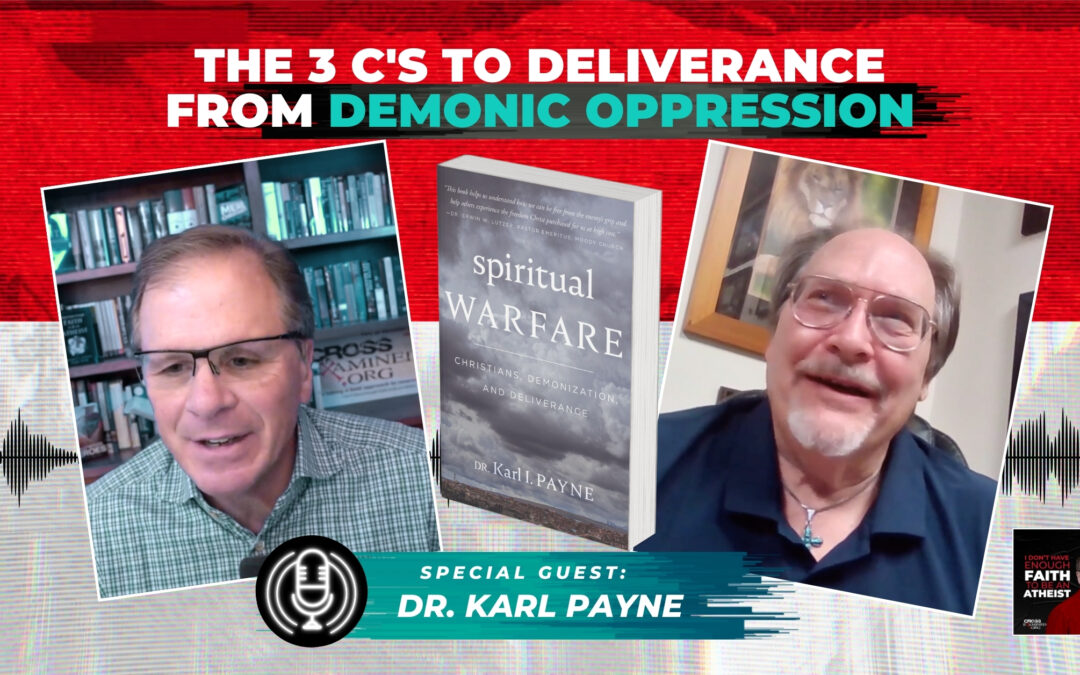 The 3 C’s to Deliverance from Demonic Oppression with Dr. Karl Payne