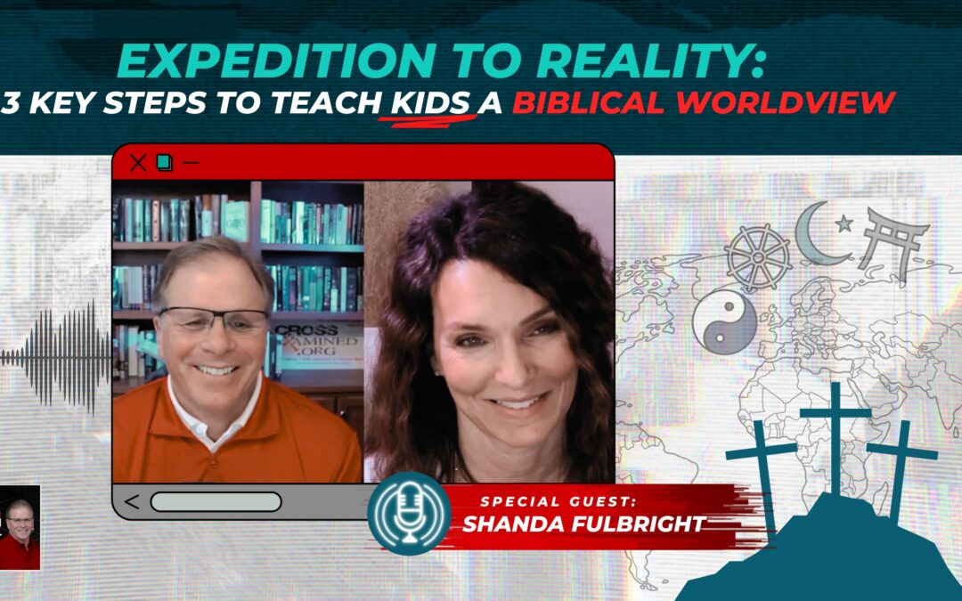 Expedition to Reality: 3 Key Steps to Teach Kids a Biblical Worldview with Shanda Fulbright