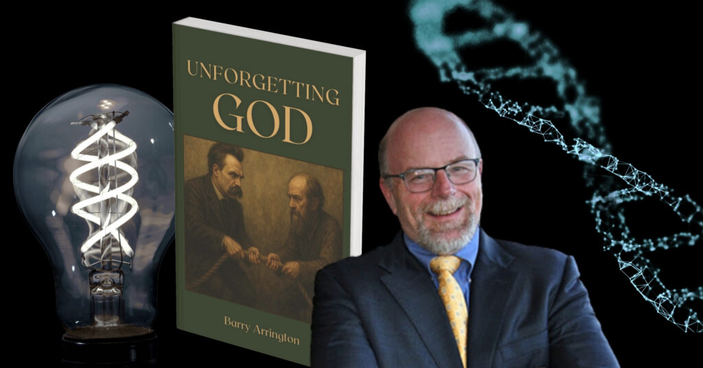 The Role of Intelligent Design in UNFORGETTING GOD: An Interview with Barry Arrington about his new book